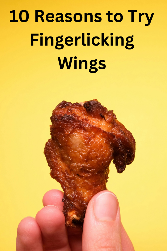 10 Reasons to Try Fingerlicking Wings