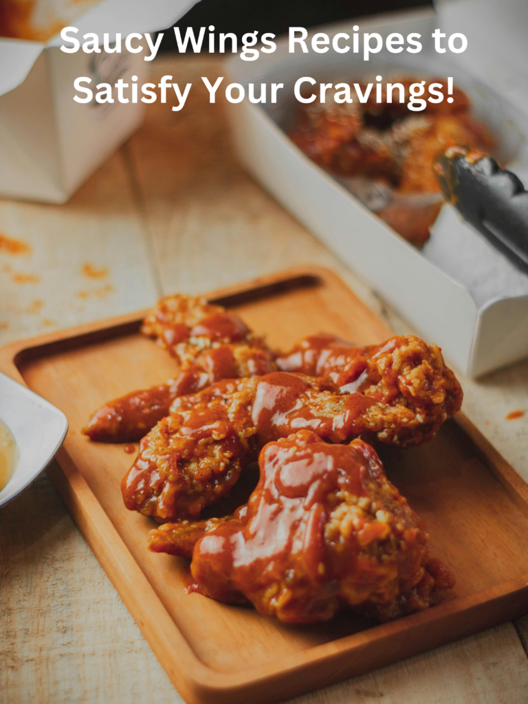 Saucy Wings Recipes to Satisfy Your Cravings!
